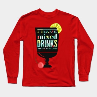 Mixed Drinks About Feelings Long Sleeve T-Shirt